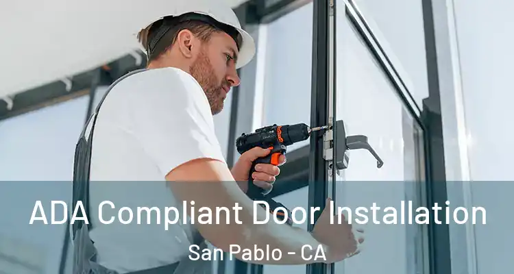  ADA Compliant Door Installation San Pablo - CA