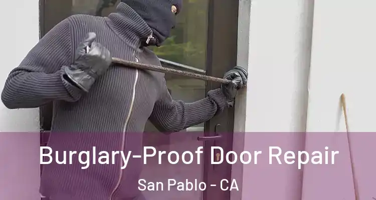  Burglary-Proof Door Repair San Pablo - CA