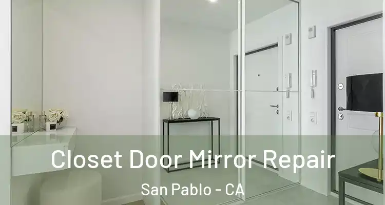 Closet Door Mirror Repair San Pablo - CA