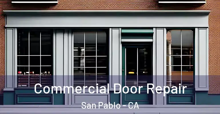  Commercial Door Repair San Pablo - CA
