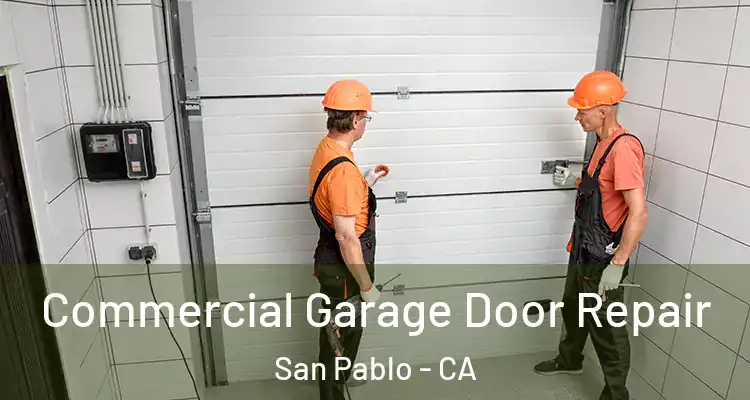  Commercial Garage Door Repair San Pablo - CA