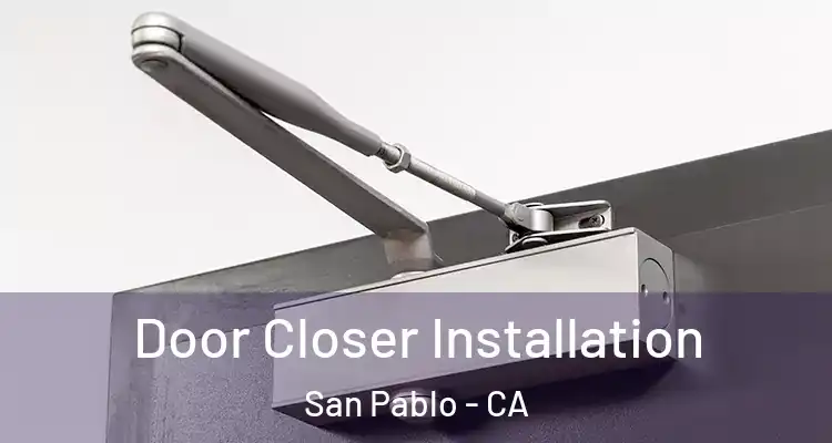  Door Closer Installation San Pablo - CA