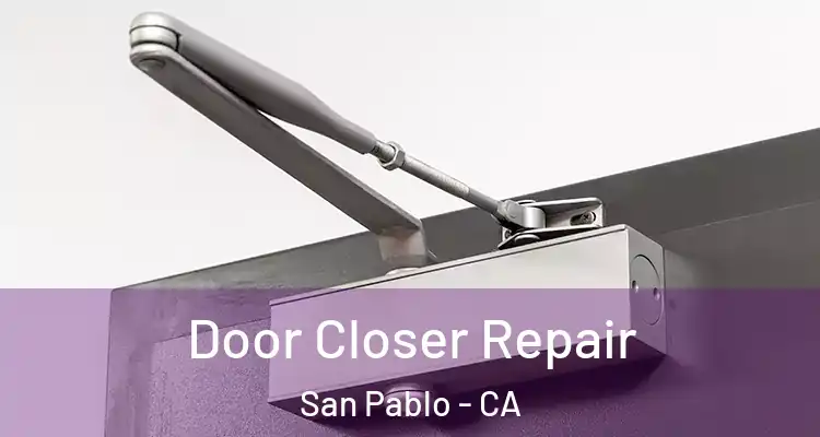  Door Closer Repair San Pablo - CA