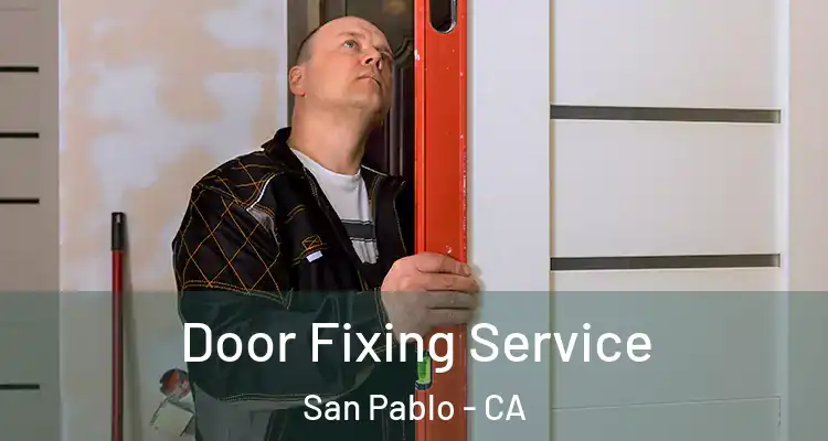  Door Fixing Service San Pablo - CA
