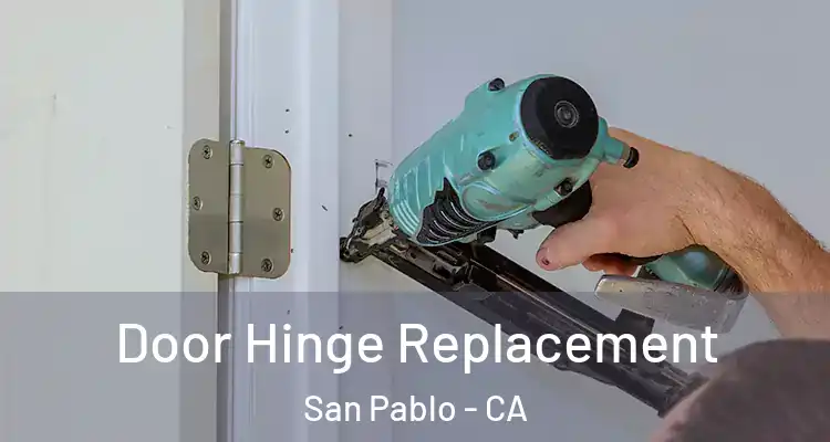  Door Hinge Replacement San Pablo - CA