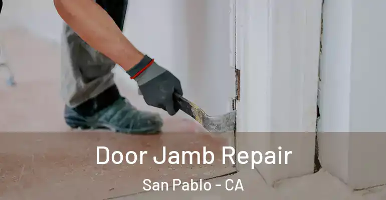  Door Jamb Repair San Pablo - CA
