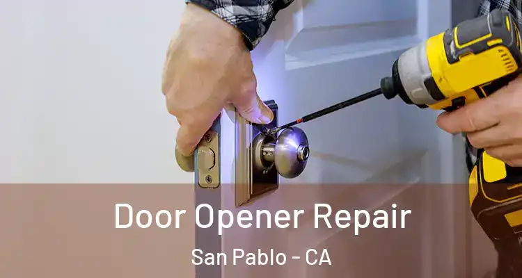  Door Opener Repair San Pablo - CA