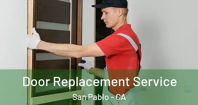  Door Replacement Service San Pablo - CA