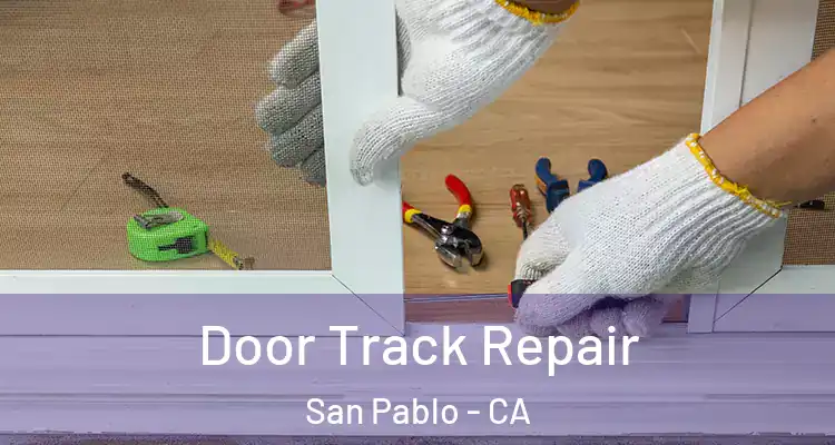  Door Track Repair San Pablo - CA