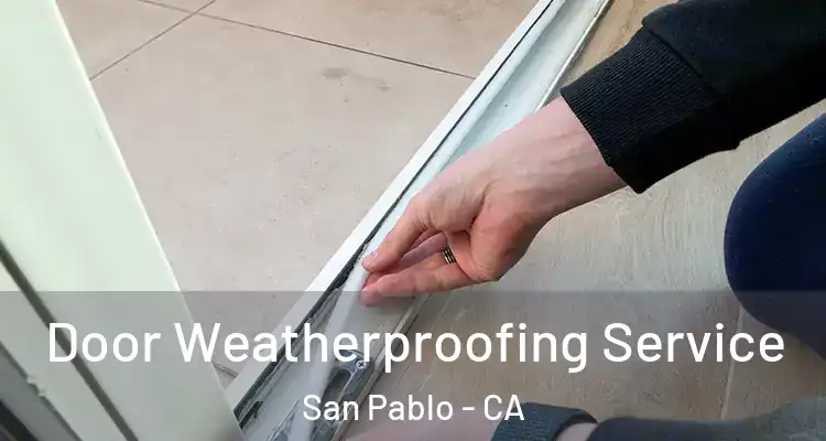  Door Weatherproofing Service San Pablo - CA