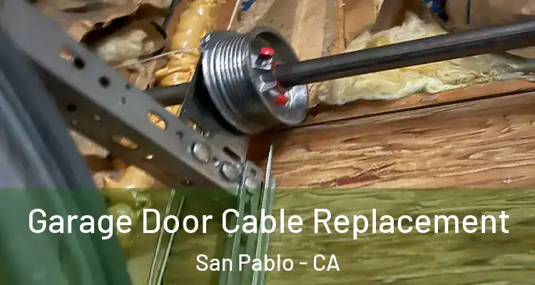  Garage Door Cable Replacement San Pablo - CA