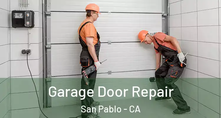  Garage Door Repair San Pablo - CA