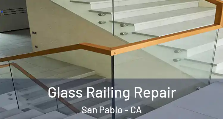  Glass Railing Repair San Pablo - CA