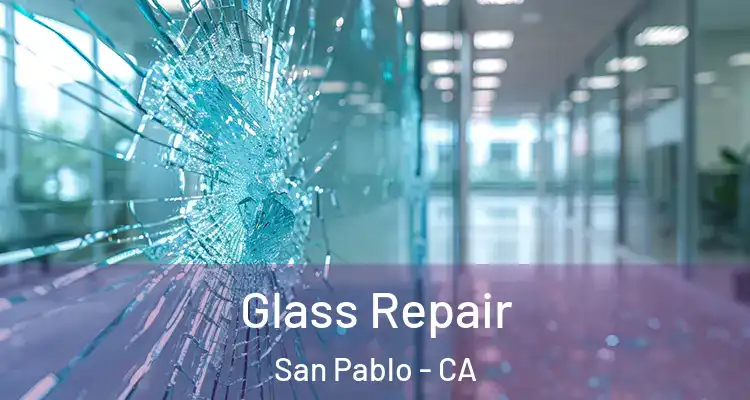  Glass Repair San Pablo - CA