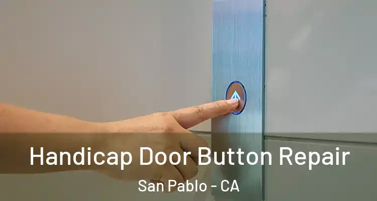  Handicap Door Button Repair San Pablo - CA