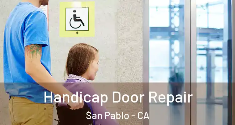  Handicap Door Repair San Pablo - CA