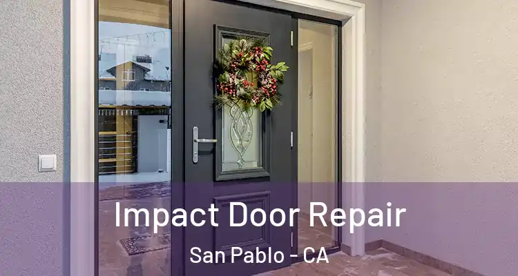  Impact Door Repair San Pablo - CA