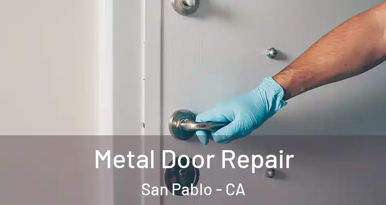  Metal Door Repair San Pablo - CA