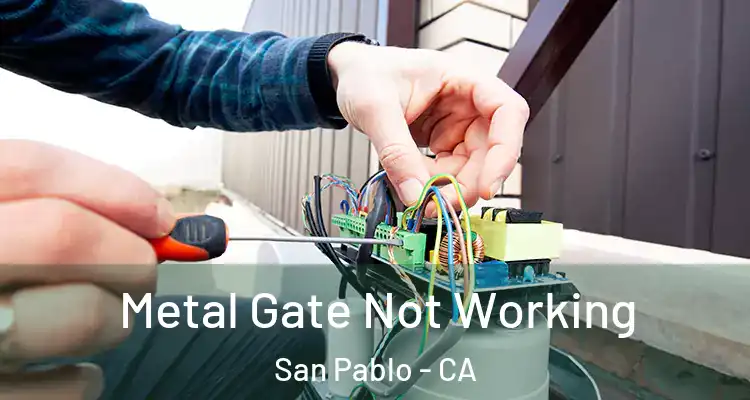  Metal Gate Not Working San Pablo - CA