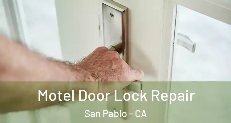  Motel Door Lock Repair San Pablo - CA