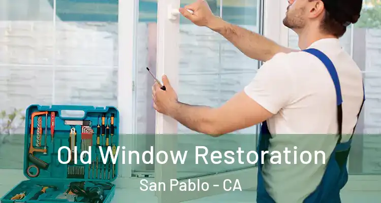  Old Window Restoration San Pablo - CA
