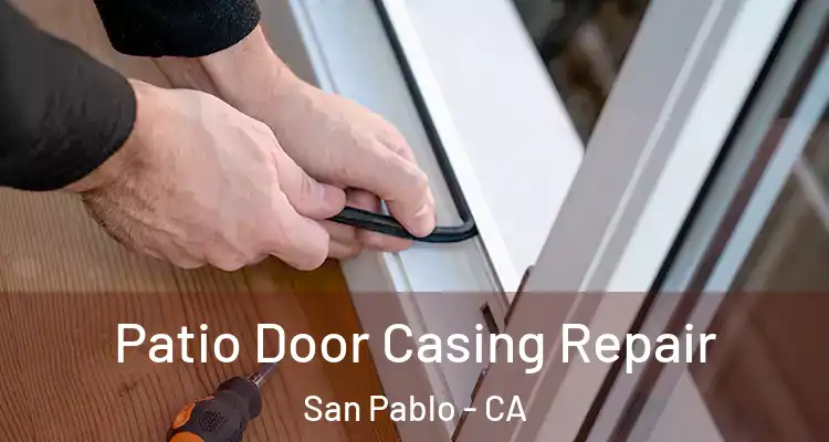  Patio Door Casing Repair San Pablo - CA