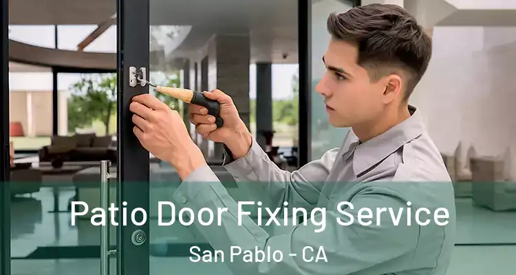 Patio Door Fixing Service San Pablo - CA