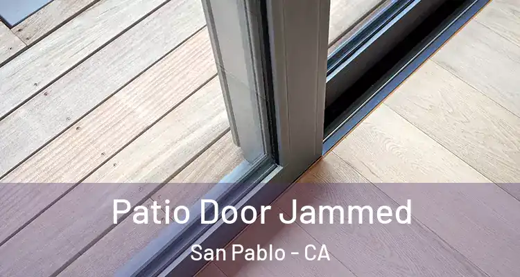  Patio Door Jammed San Pablo - CA