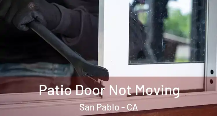  Patio Door Not Moving San Pablo - CA