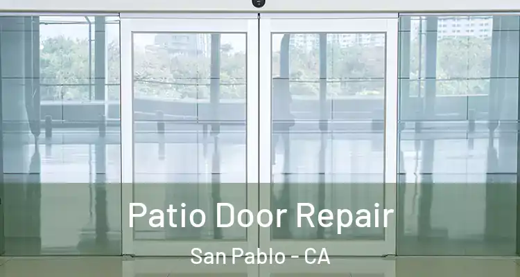  Patio Door Repair San Pablo - CA