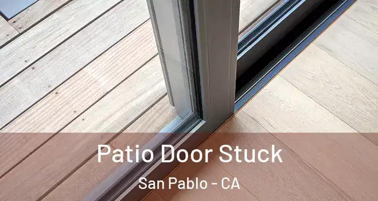  Patio Door Stuck San Pablo - CA