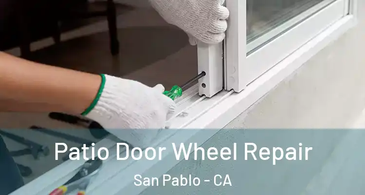  Patio Door Wheel Repair San Pablo - CA