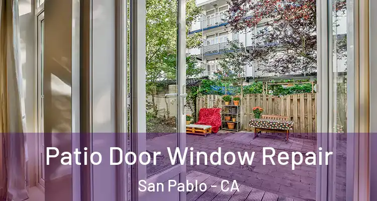  Patio Door Window Repair San Pablo - CA