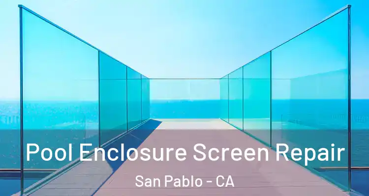  Pool Enclosure Screen Repair San Pablo - CA