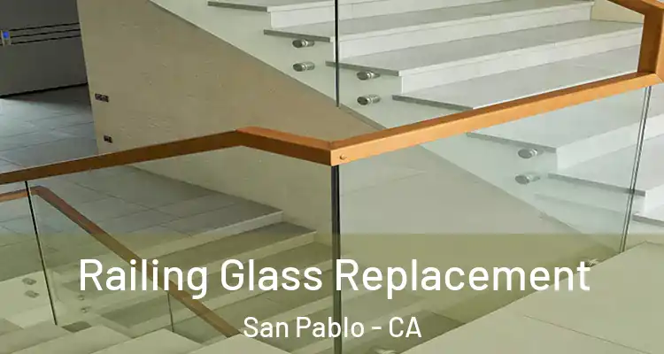  Railing Glass Replacement San Pablo - CA