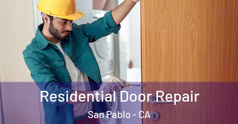  Residential Door Repair San Pablo - CA