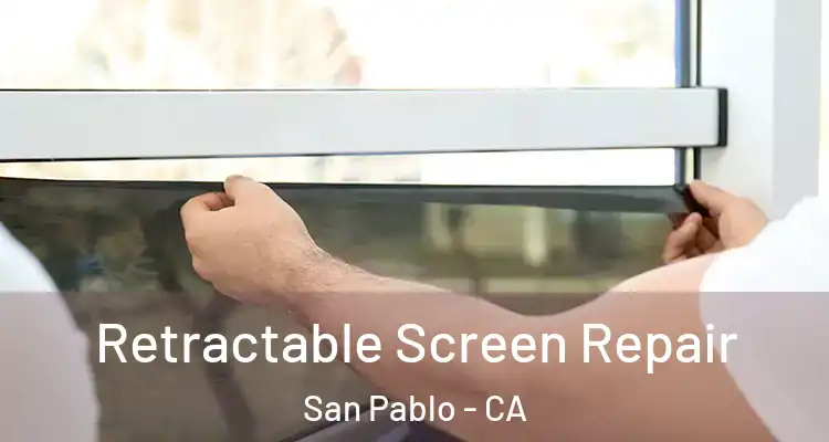  Retractable Screen Repair San Pablo - CA
