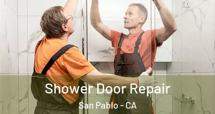 Shower Door Repair San Pablo - CA