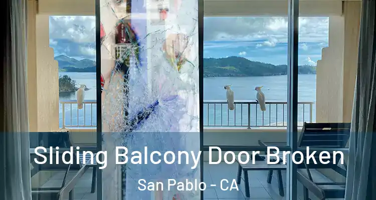  Sliding Balcony Door Broken San Pablo - CA
