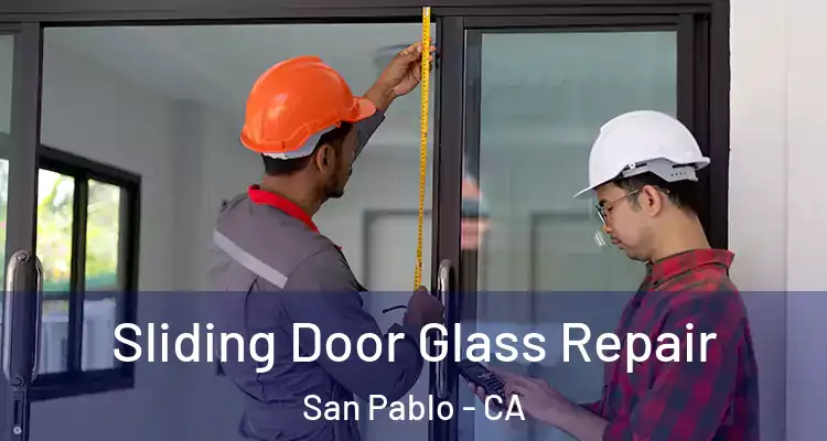  Sliding Door Glass Repair San Pablo - CA