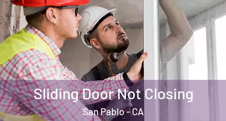  Sliding Door Not Closing San Pablo - CA