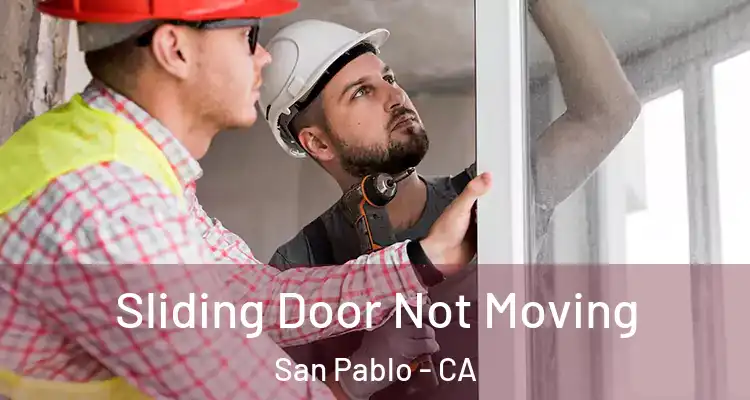  Sliding Door Not Moving San Pablo - CA