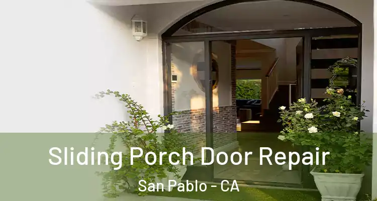  Sliding Porch Door Repair San Pablo - CA