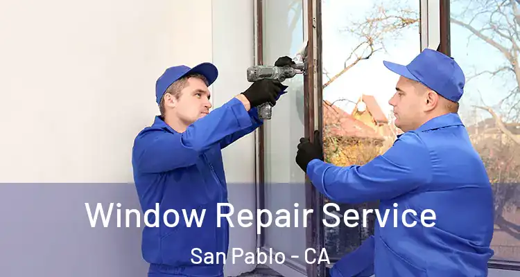  Window Repair Service San Pablo - CA